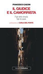 Il giudice e il camorrista. Figli della strada figli di papà. Nuova ediz.