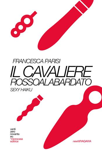 Il cavaliere rossoalabardato. Sexy haiku - Francesca Parisi - Libro Teaser LAB 2021 | Libraccio.it