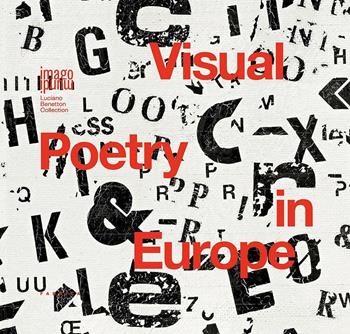 Visual poetry in Europe. Ediz. multilingue  - Libro Antiga Edizioni 2016, Imago mundi. Luciano Benetton Collection | Libraccio.it