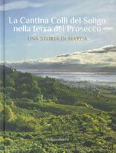 La Cantina Colli del Soligo nella terra del Prosecco. Una storia di marca