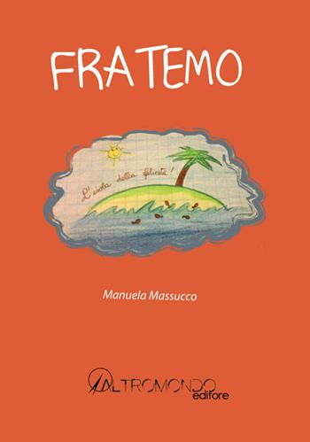 Fratemo. Ediz. illustrata - Manuela Massucco - Libro Altromondo Editore di qu.bi Me 2016 | Libraccio.it