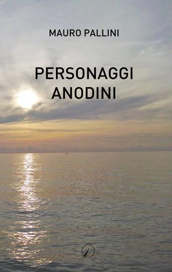 Personaggi anodini - Mauro Pallini - Libro Altromondo Editore di qu.bi Me 2016 | Libraccio.it