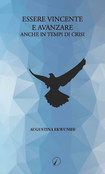 Essere vincente e avanzare anche in tempi di crisi - Augustina Ekwunife - Libro Altromondo Editore di qu.bi Me 2016 | Libraccio.it