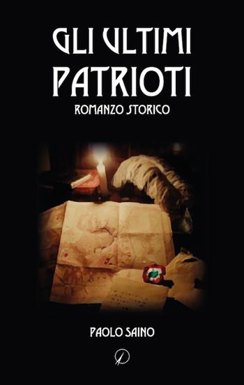 Gli ultimi patrioti - Paolo Saino - Libro Altromondo Editore di qu.bi Me 2017, Mondo di sopra | Libraccio.it