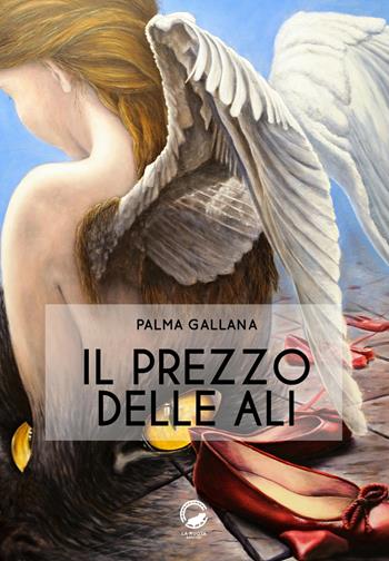 Il prezzo delle ali - Palma Gallana - Libro La Ruota 2017, Nuvole | Libraccio.it