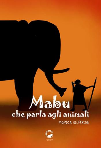 Mabu che parla agli animali. Ediz. illustrata - Monica Giuffrida - Libro La Ruota 2017, Mirtilli | Libraccio.it