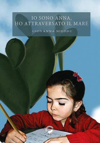 Io sono Anna, ho attraversato il mare - Giovanna Nieddu - Libro La Ruota 2018, Nuvole | Libraccio.it