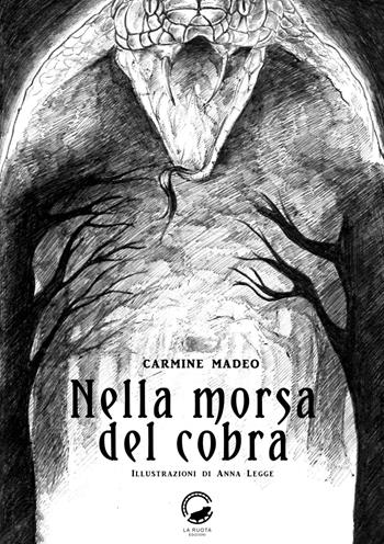 Nella morsa del cobra - Carmine Madeo - Libro La Ruota 2018, Ombre | Libraccio.it