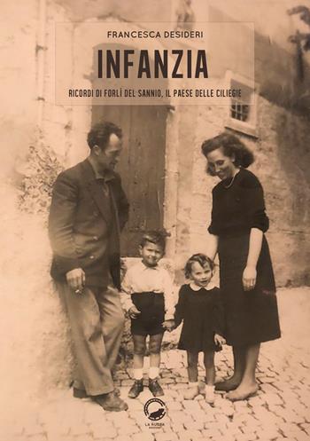 Infanzia. Ricordi di Forlì del Sannio, il paese delle ciliegie - Francesca Desideri - Libro La Ruota 2018, Nuvole | Libraccio.it