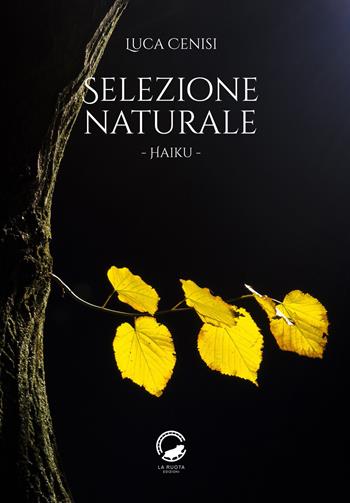 Selezione naturale - Luca Cenisi - Libro La Ruota 2018, Petali | Libraccio.it