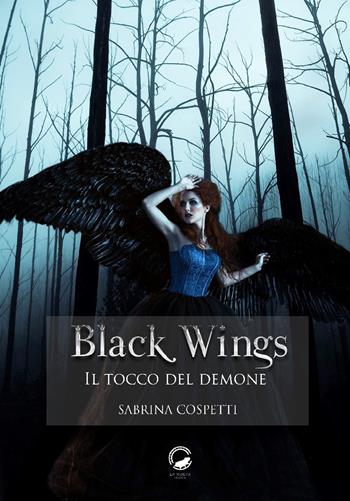 Il tocco del demone. Black wings - Sabrina Cospetti - Libro La Ruota 2018, Altri mondi | Libraccio.it
