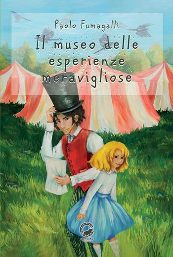 Il museo delle esperienze meravigliose - Paolo Fumagalli - Libro La Ruota 2018, Mirtilli | Libraccio.it