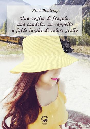Una voglia di fragola, una candela, un cappello a falde larghe di colore giallo - Rina Bontempi - Libro La Ruota 2019, Nuvole | Libraccio.it