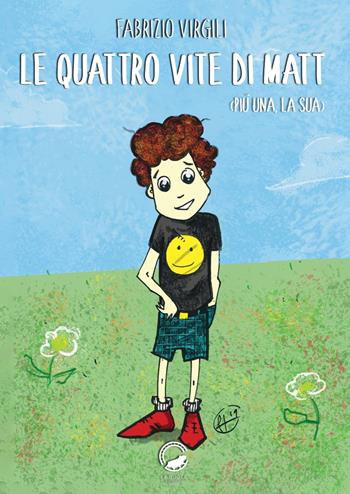 Le quattro vite di Matt. (Più una, la sua) - Fabrizio Virgili - Libro La Ruota 2019, Mirtilli | Libraccio.it