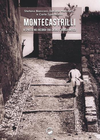 Montecastrilli. A spasso nei ricordi tra casali e borgo antico - Stefano Bianconi, Daniele Marchetti, Carlo Speranzoli - Libro La Ruota 2019, Nuvole | Libraccio.it