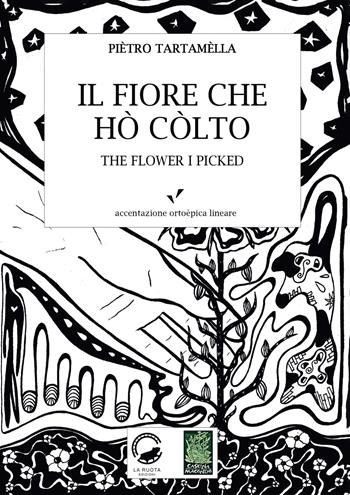 Il fiore che hò còlto. Antologìa 114 haikù - Pietro Tartamella - Libro La Ruota 2019, Cascina Macondo | Libraccio.it