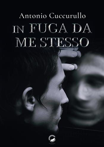 In fuga da me stesso - Antonio Cuccurullo - Libro La Ruota 2019, Ombre | Libraccio.it