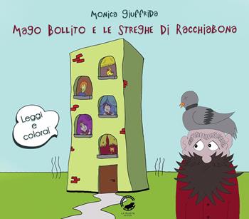 Mago Bollito e le streghe di Racchiabona. Ediz. illustrata - Monica Giuffrida - Libro La Ruota 2019, Mirtilli | Libraccio.it