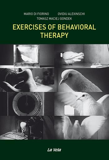 Exercises of behavioral therapy - Mario Di Fiorino, Ovidiu Alexinschi, Tomasz Maciej Gondek - Libro La Vela (Viareggio) 2017 | Libraccio.it