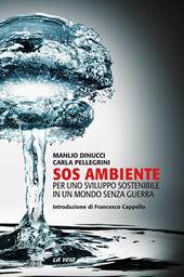 SOS ambiente. Per uno sviluppo sostenibile in un mondo senza guerra
