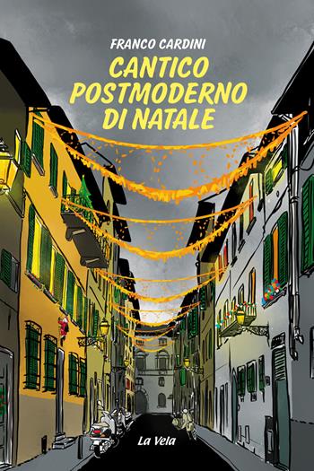 Cantico postmoderno di Natale - Franco Cardini - Libro La Vela (Viareggio) 2019 | Libraccio.it