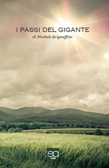 I passi del gigante - Michele Grignaffini - Libro Lupieditore 2016, Le volpi | Libraccio.it
