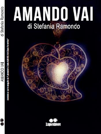 Amando vai - Stefania Ramondo - Libro Lupieditore 2018, Le volpi | Libraccio.it