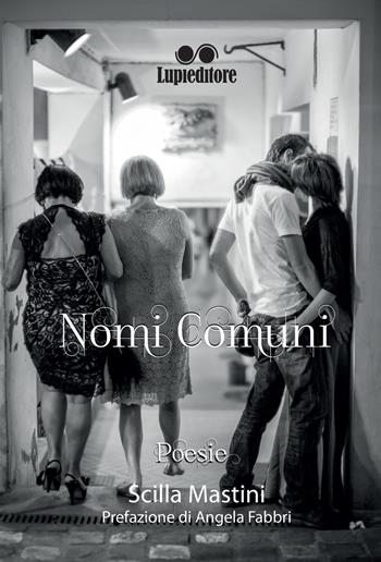 Nomi comuni - Scilla Mastini - Libro Lupieditore 2018 | Libraccio.it