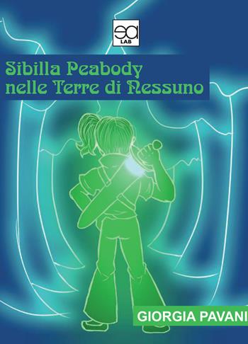 Sibilla Peabody nelle terre di nessuno - Giorgia Pavani - Libro Lupieditore 2018 | Libraccio.it