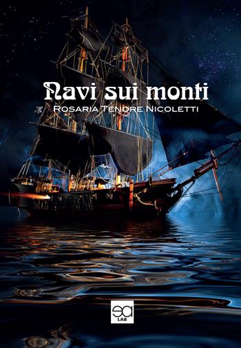 Navi sui monti - Rosaria Tenore Nicoletti - Libro Lupieditore 2018 | Libraccio.it
