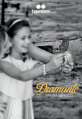 Diamante - Simona Merolli - Libro Lupieditore 2018 | Libraccio.it