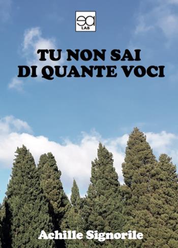 Tu non sai quante voci - Achille Signorile - Libro Lupieditore 2019 | Libraccio.it