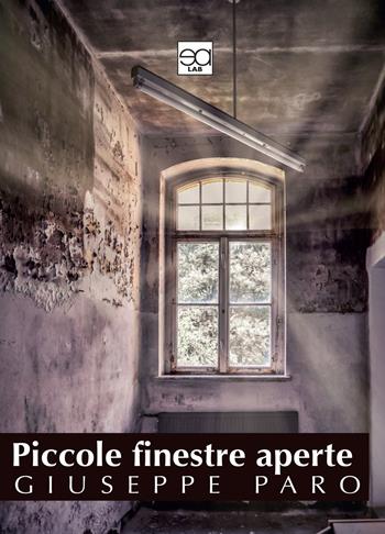 Piccole finestre aperte - Giuseppe Paro - Libro Lupieditore 2019 | Libraccio.it