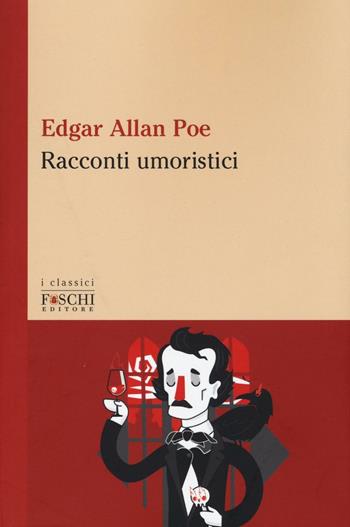 Racconti umoristici - Edgar Allan Poe - Libro Foschi (Santarcangelo) 2016, I classici | Libraccio.it