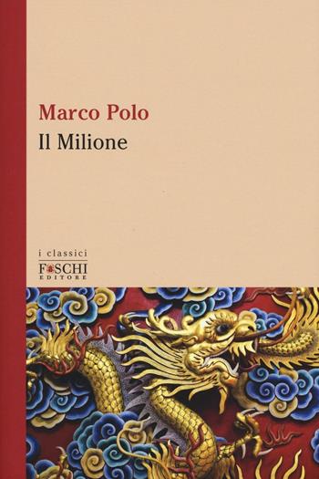 Il milione - Marco Polo - Libro Foschi (Santarcangelo) 2016, I classici | Libraccio.it