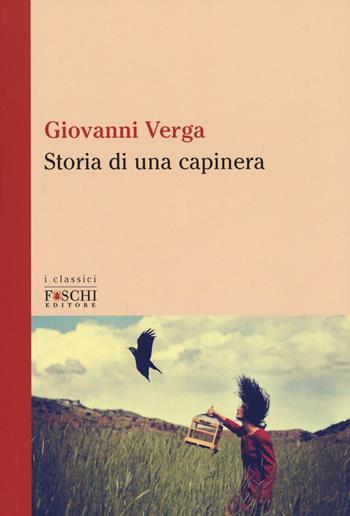 Storia di una capinera - Giovanni Verga - Libro Foschi (Santarcangelo) 2017, I classici | Libraccio.it