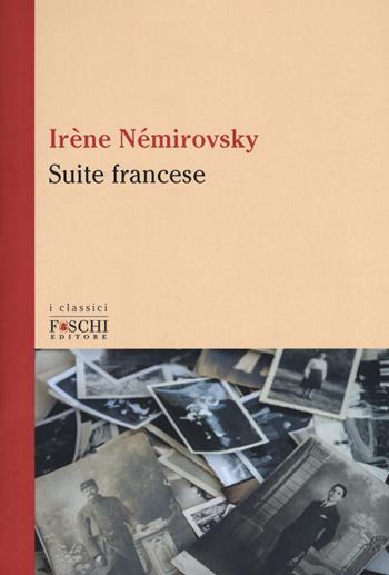Suite francese - Irène Némirovsky - Libro Foschi (Santarcangelo) 2017, I classici | Libraccio.it