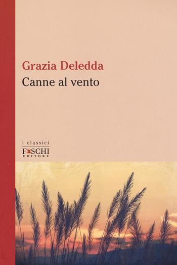 Canne al vento - Grazia Deledda - Libro Foschi (Santarcangelo) 2017, I classici | Libraccio.it