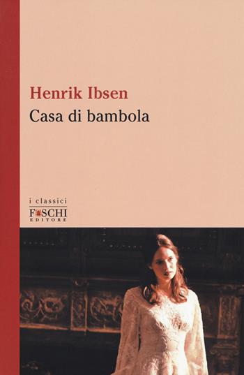 Casa di bambola - Henrik Ibsen - Libro Foschi (Santarcangelo) 2017, I classici | Libraccio.it