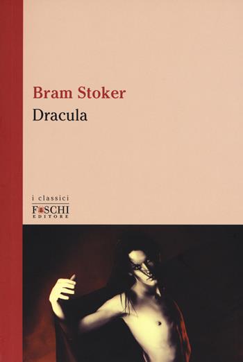 Dracula - Bram Stoker - Libro Foschi (Santarcangelo) 2017, I classici | Libraccio.it