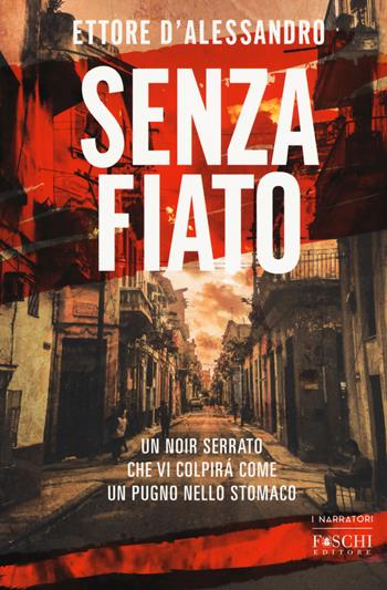 Senza fiato - Ettore D'Alessandro - Libro Foschi (Santarcangelo) 2017, I narratori | Libraccio.it