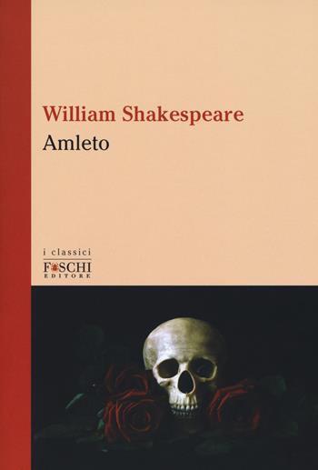 Amleto. Testo inglese a fronte - William Shakespeare - Libro Foschi (Santarcangelo) 2017, I classici | Libraccio.it