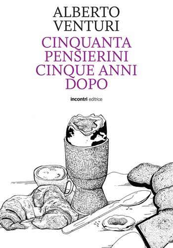 Cinquanta pensierini cinque anni dopo - Alberto Venturi - Libro Incontri Editrice 2018, Varia | Libraccio.it