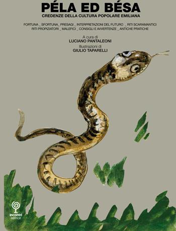 Péla ed Bésa. Credenze della cultura popolare emiliana. Ediz. illustrata  - Libro Incontri Editrice 2018 | Libraccio.it