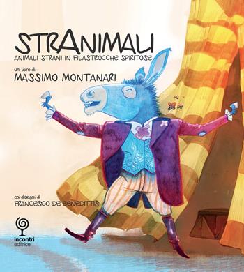 Stranimali. Animali strani in filastrocche spiritose. Ediz. a colori - Massimo Montanari - Libro Incontri Editrice 2020, Ragazzi | Libraccio.it