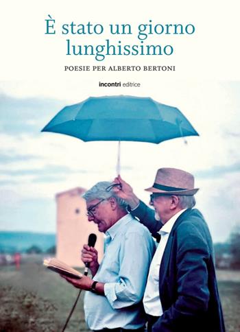 È stato un giorno lunghissimo. Poesie per Alberto Bertoni  - Libro Incontri Editrice 2025 | Libraccio.it