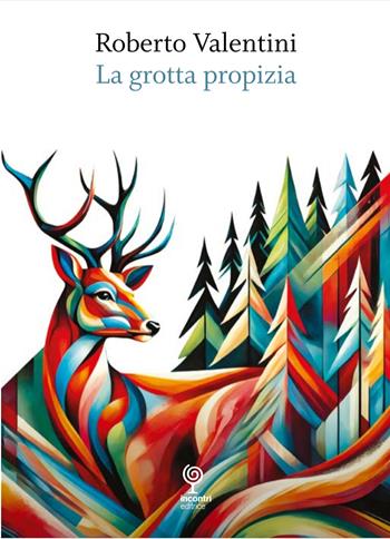 La grotta propizia - Roberto Valentini - Libro Incontri Editrice 2025 | Libraccio.it