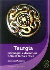 Teurgia. Riti magici e divinatori nell'età tarda-antica