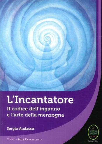 L' incantatore. Il codice dell'inganno e l'arte della menzogna - Sergio Audasso - Libro Ester 2018 | Libraccio.it