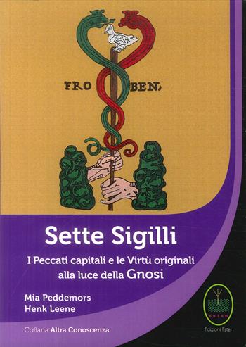 Sette sigilli. I peccati capitali e le virtù originali alla luce della gnosi - Mia Peddemors, Henk Leene - Libro Ester 2018, Altra conoscenza | Libraccio.it